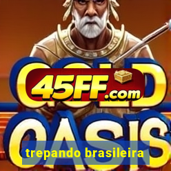 trepando brasileira